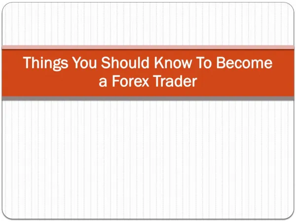 5 Things You Should Know To Become a Forex Trader