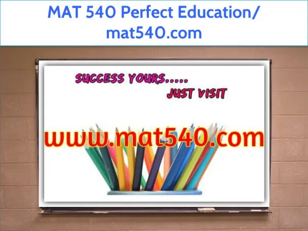 MAT 540 Perfect Education/ mat540.com