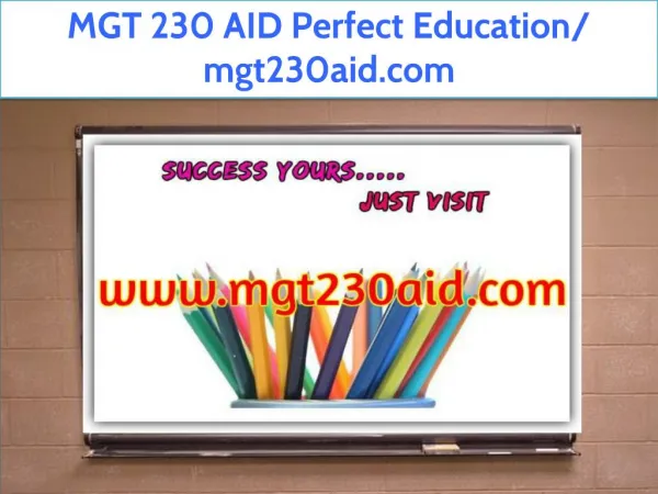 MGT 230 AID Perfect Education/ mgt230aid.com