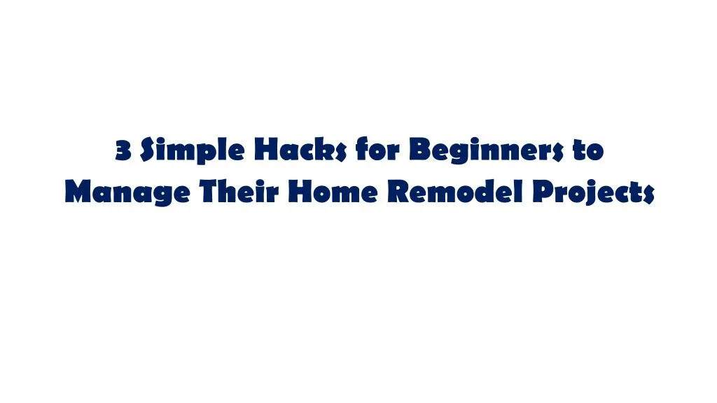 3 simple hacks for beginners to manage their home