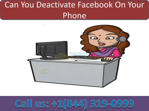 Can You Deactivate Facebook on Your Phone | Call 1-844-319-0999