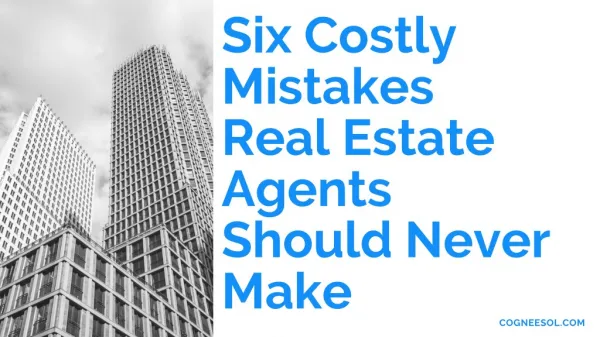 Six Costly Mistakes Real Estate Agents Should Never Make !