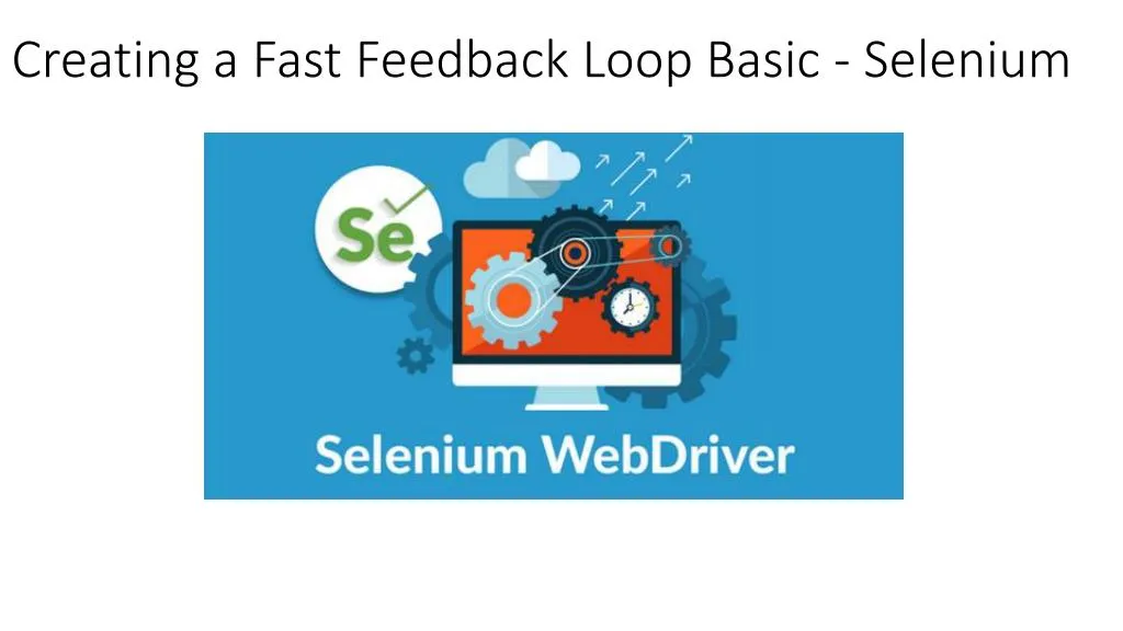 creating a fast feedback loop basic selenium