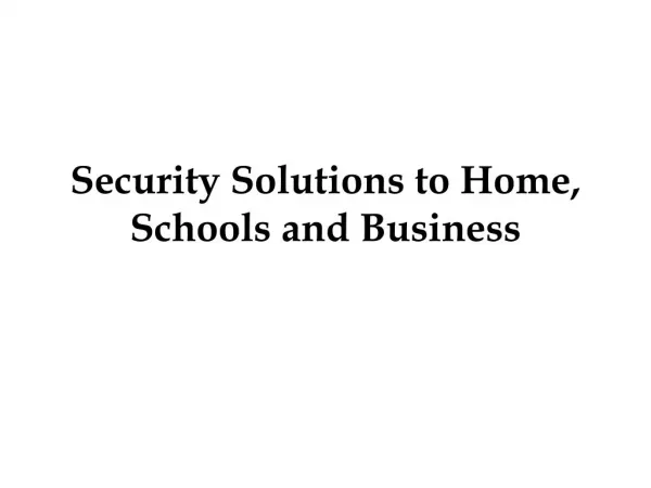 Security Solutions to Home, Schools and Business