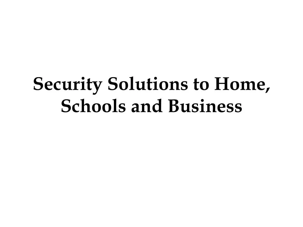security solutions to home schools and business
