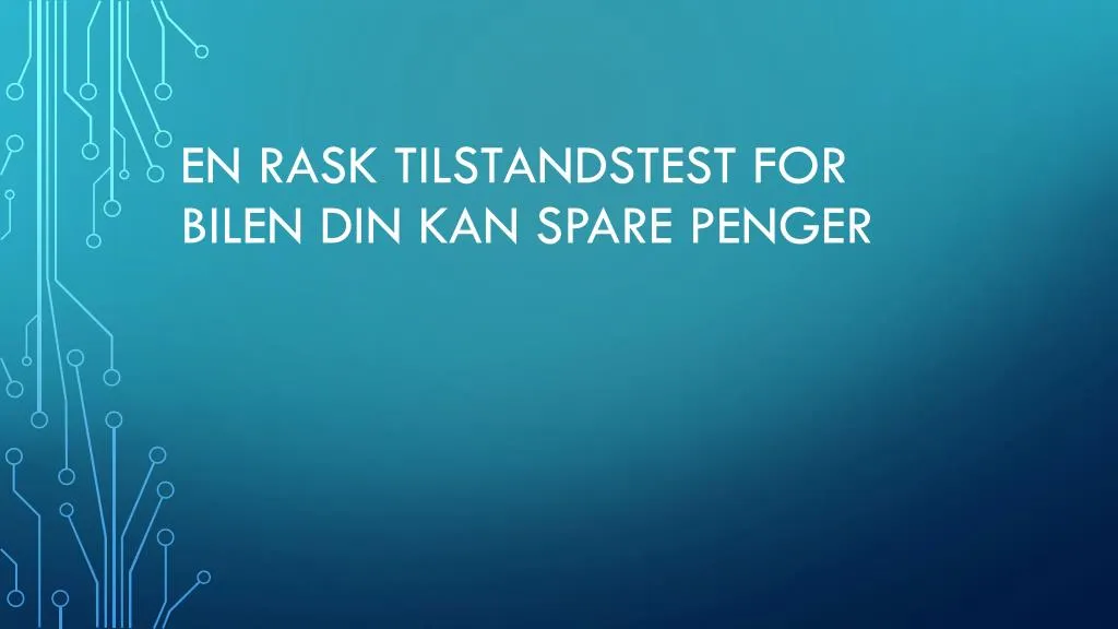 en rask tilstandstest for bilen din kan spare penger