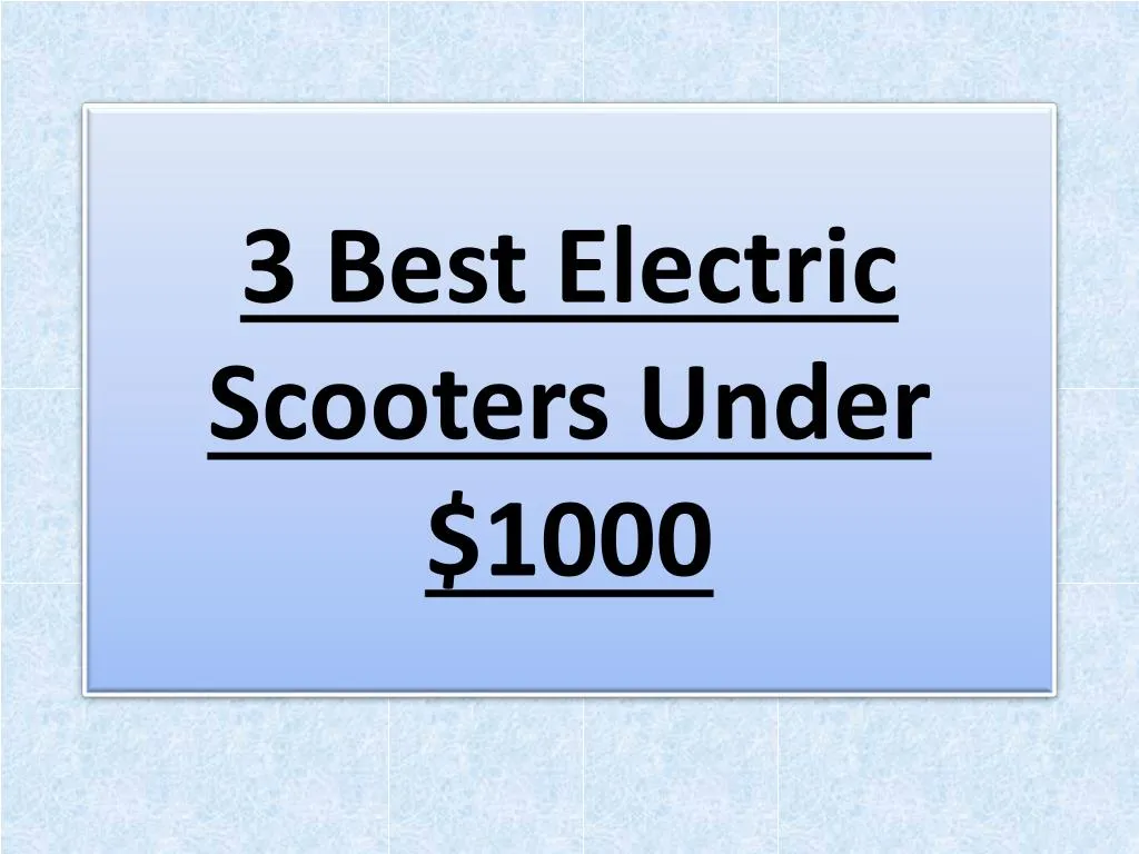 3 best electric scooters under 1000