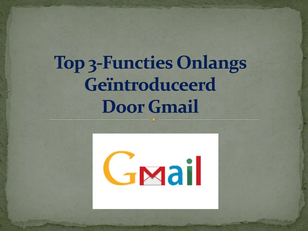 top 3 functies onlangs ge ntroduceerd door gmail