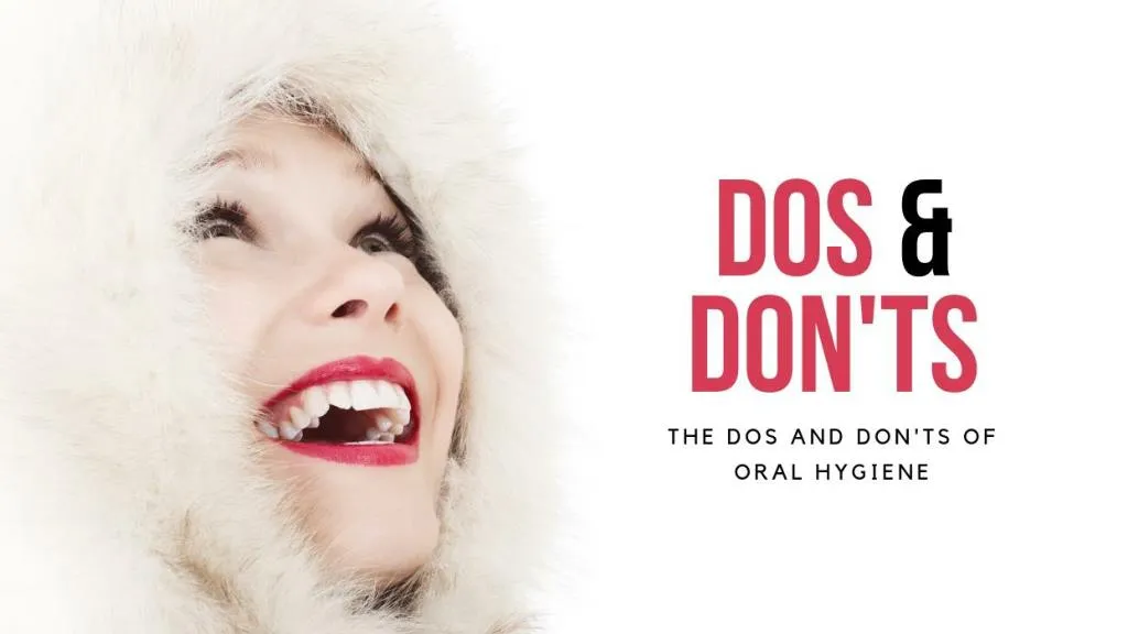 the dos and don ts of oral hygiene