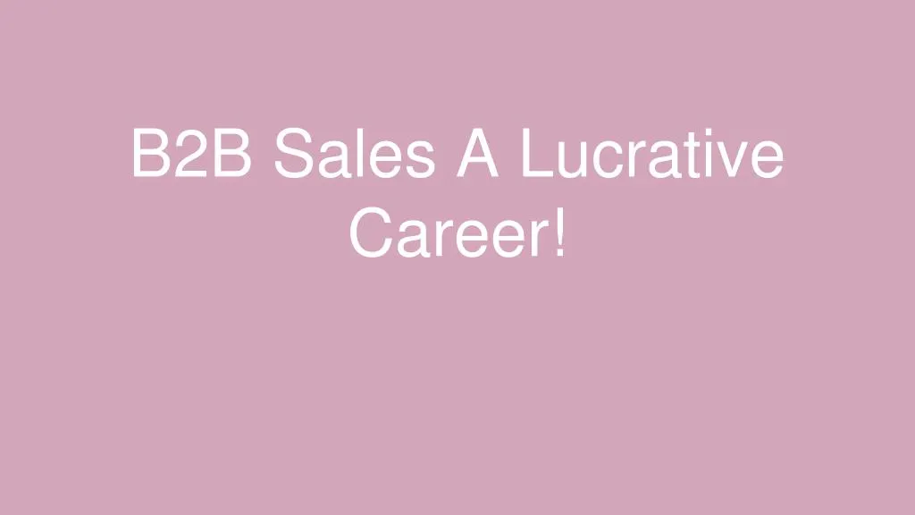 b2b sales a lucrative career