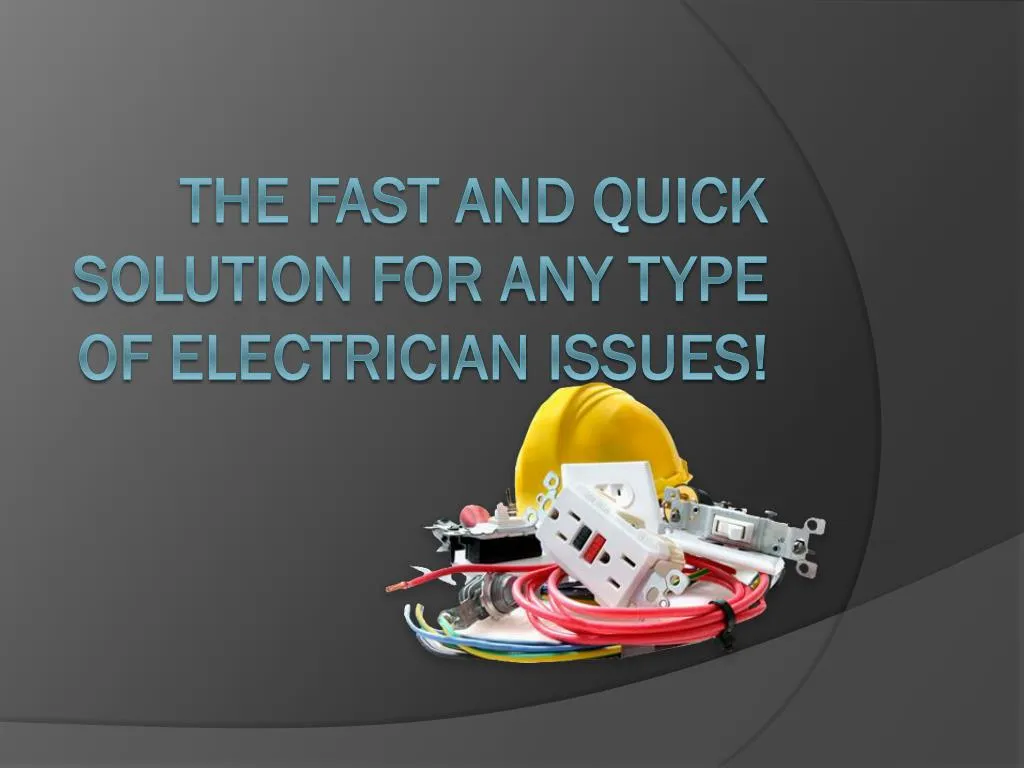 the fast and quick solution for any type of electrician issues