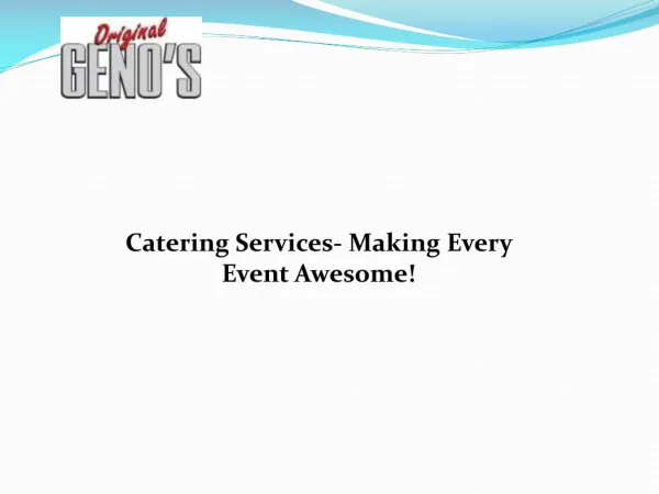 Catering Services- Making Every Event Awesome! Original Geno's