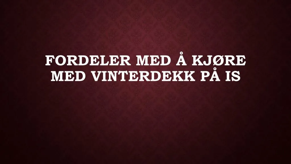 fordeler med kj re med vinterdekk p is