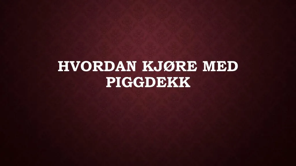 hvordan kj re med piggdekk