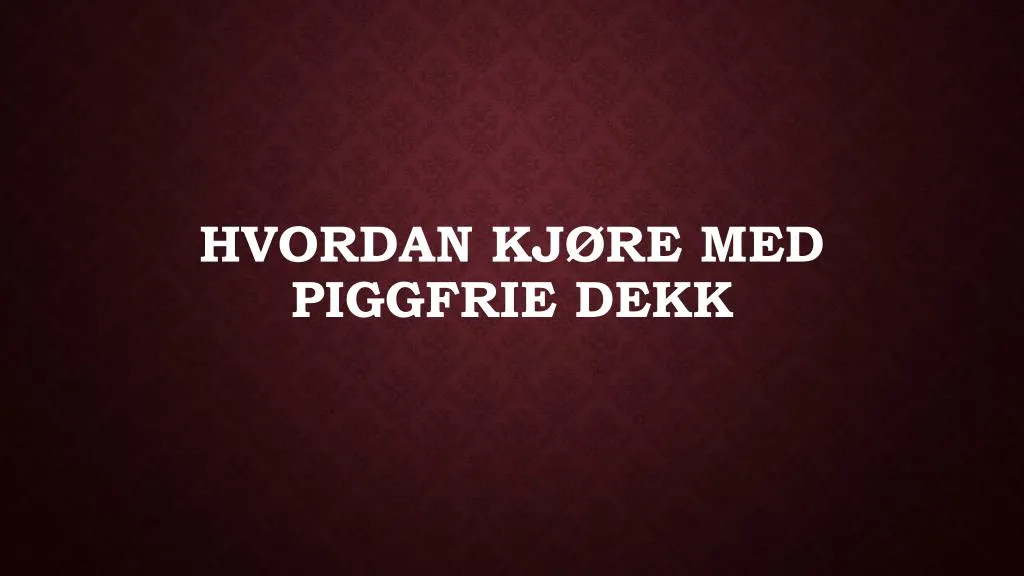 hvordan kj re med piggfrie dekk