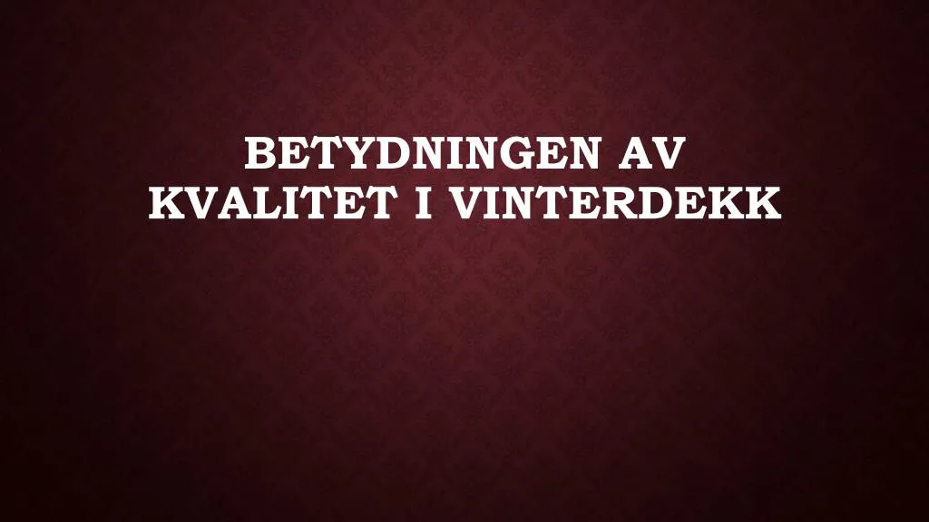 betydningen av kvalitet i vinterdekk