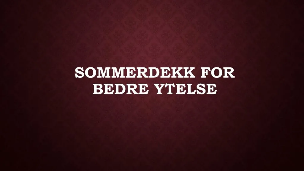 sommerdekk for bedre ytelse