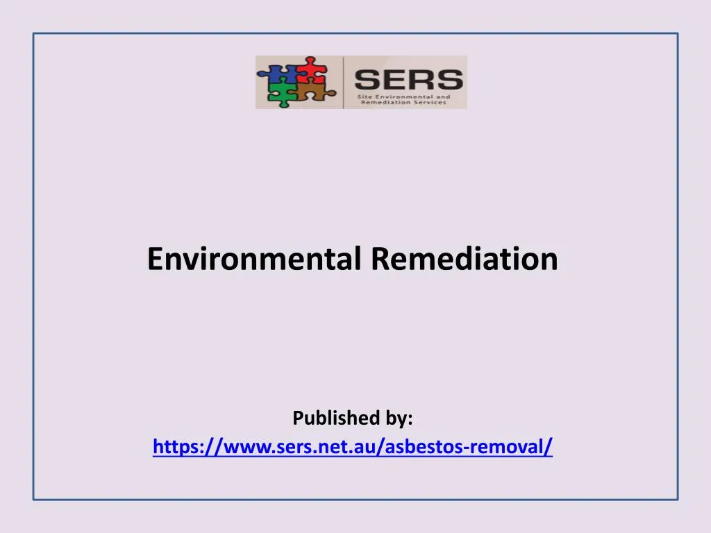 environmental remediation published by https www sers net au asbestos removal