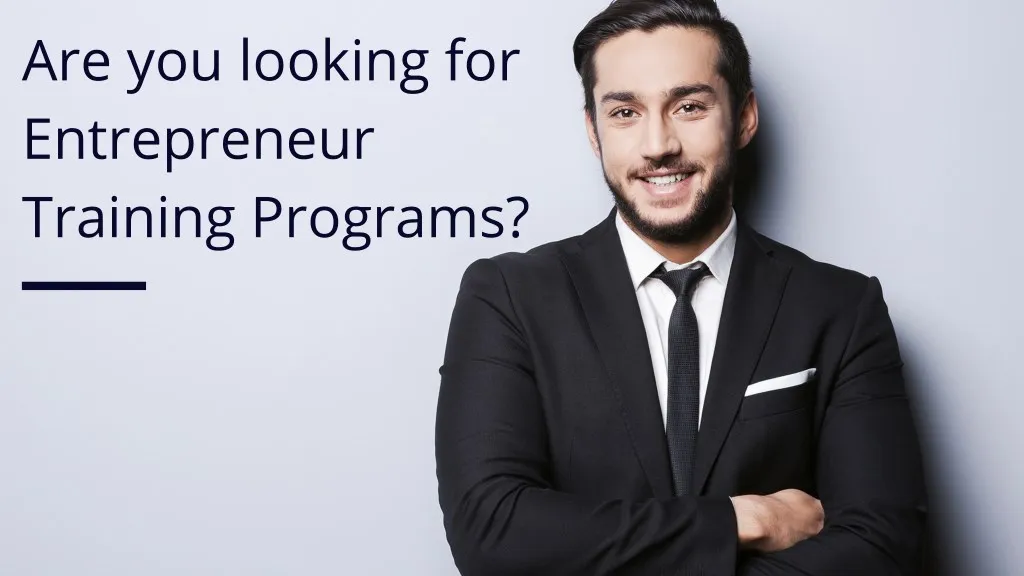 are you looking for entrepreneur training programs