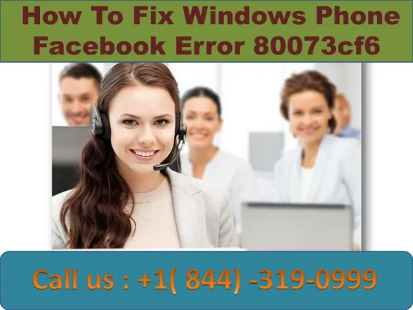 Windows Phone Facebook Error 80073cf6 | Call 1-844-319-0999 |