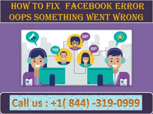 How to Fix Facebook Error Oops Something Went Wrong | Call 1-844-319-0999 |