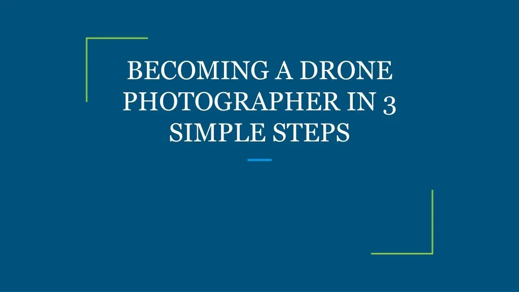 becoming a drone photographer in 3 simple steps