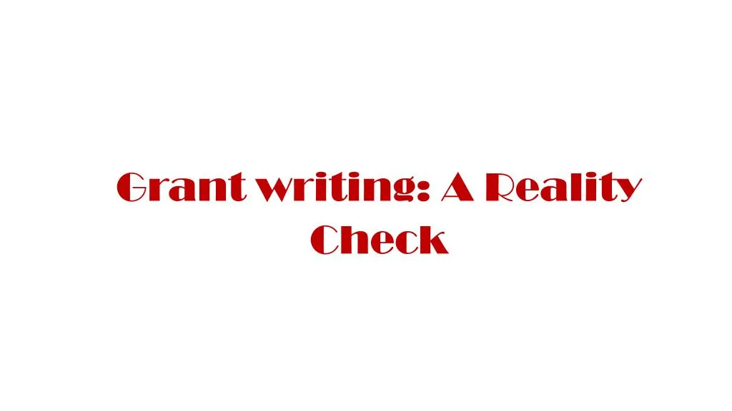 grant writing a reality check