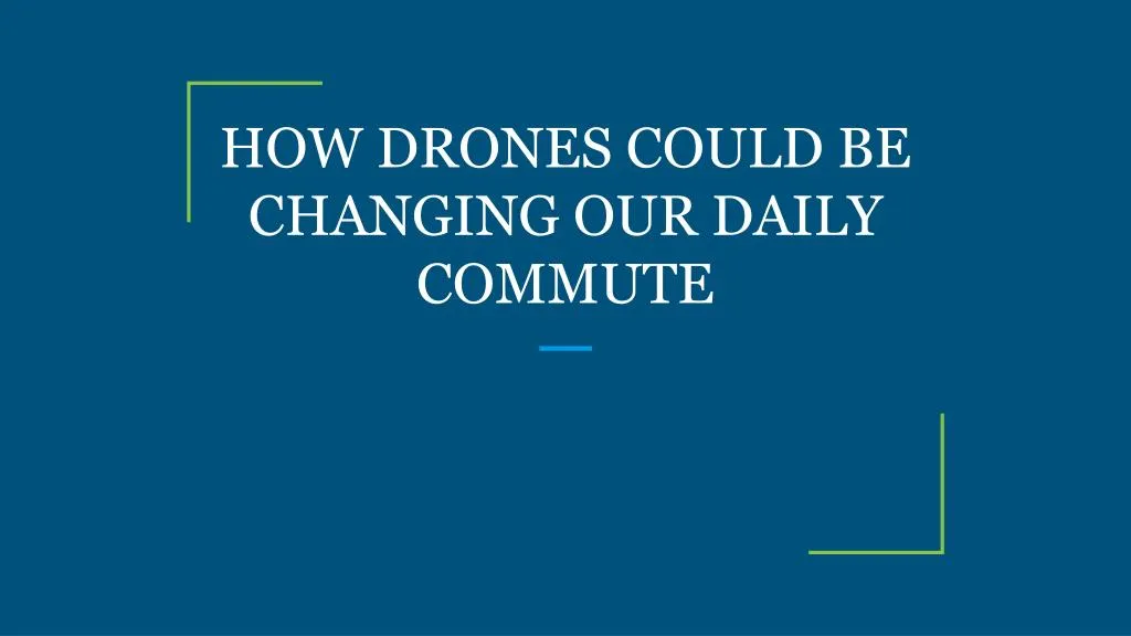 how drones could be changing our daily commute