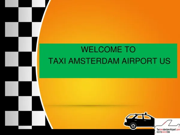 WELCOME TOTAXI AMSTERDAM AIRPORT US