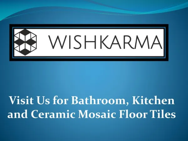 Visit Us for Bathroom, Kitchen and Ceramic Mosaic Floor Tiles