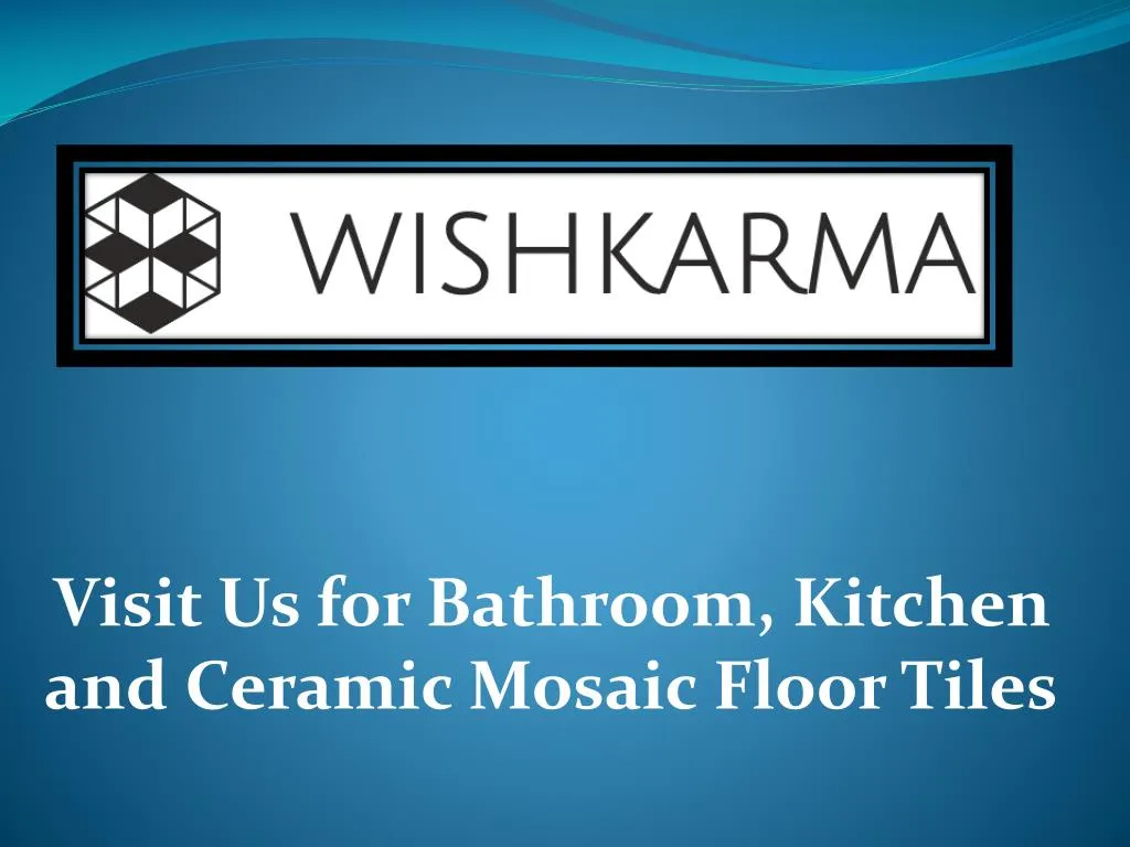 visit us for bathroom kitchen and ceramic mosaic