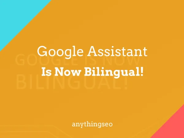 Google Assistant Is Now Bilingual!