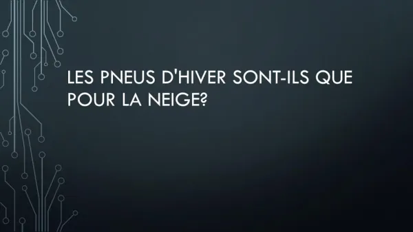les pneus d hiver sont ils que pour la neige
