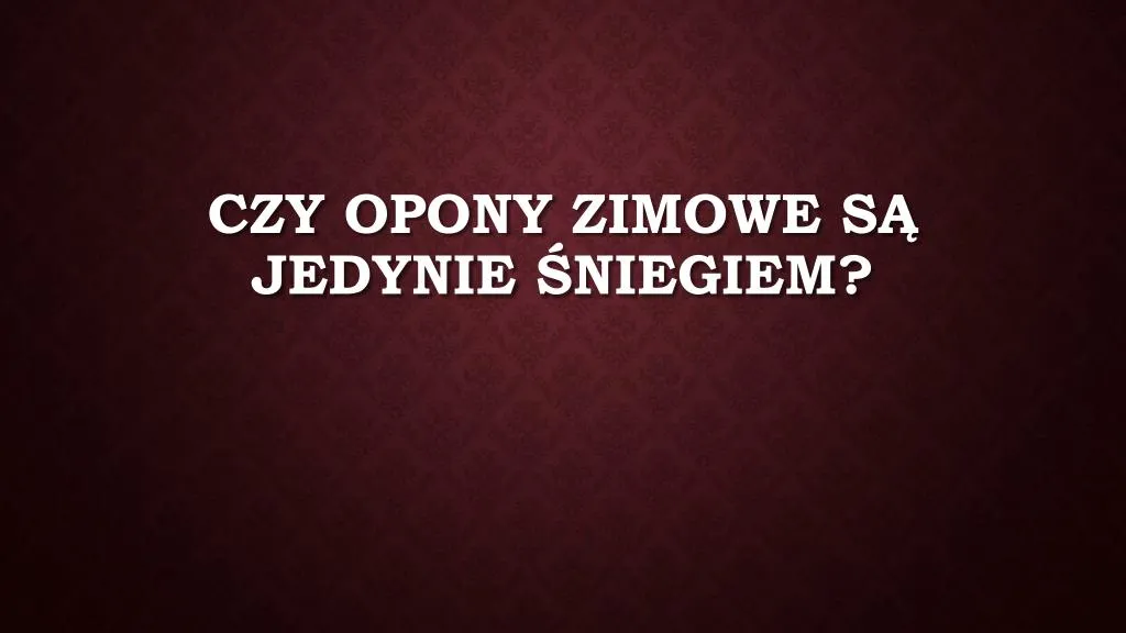 czy opony zimowe s jedynie niegiem