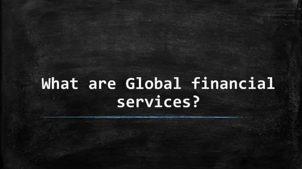What are Global financial services?