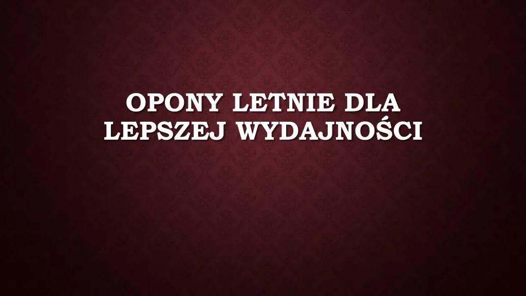 opony letnie dla lepszej wydajno ci