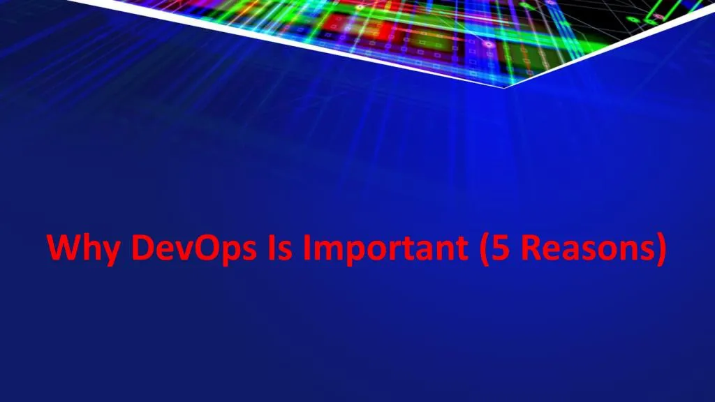 why devops is important 5 reasons