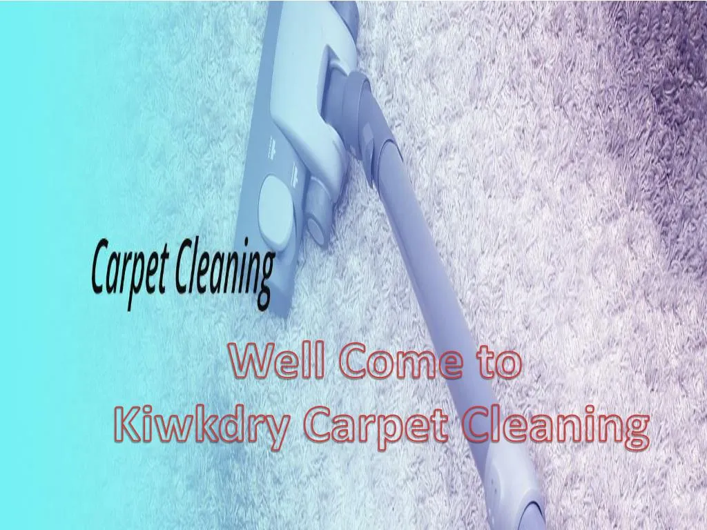 well come to kiwkdry carpet cleaning