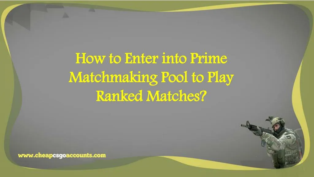 how to enter into prime matchmaking pool to play