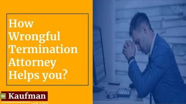 How Wrongful Termination Attorney Helps you?