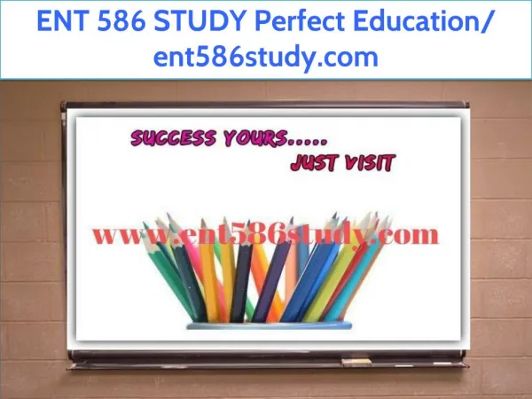 ENT 586 STUDY Perfect Education/ ent586study.com