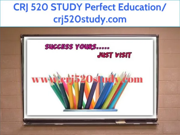 CRJ 520 STUDY Perfect Education/ crj520study.com