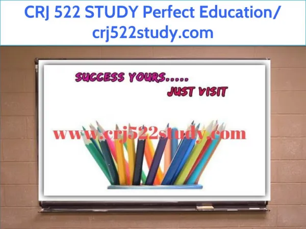 CRJ 522 STUDY Perfect Education/ crj522study.com