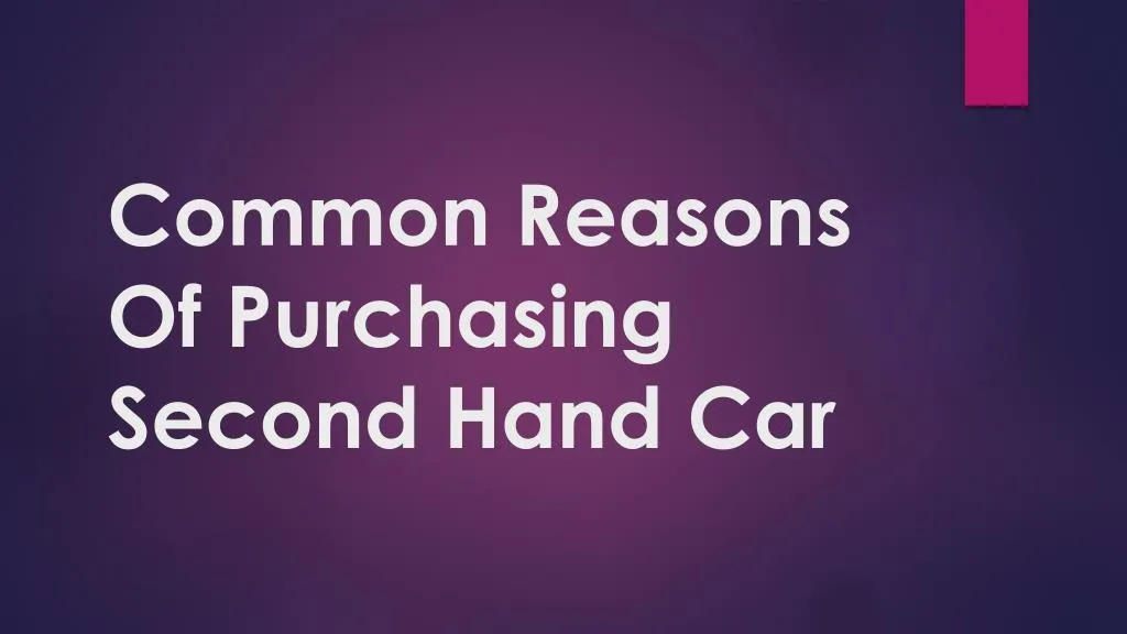 common reasons of purchasing second hand car