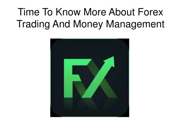 Time To Know More About Forex Trading And Money Management