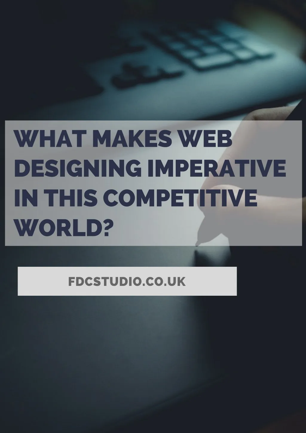 what makes web designing imperative in this