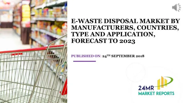 E-waste Disposal Market by Manufacturers, Countries, Type and Application, Forecast to 2023