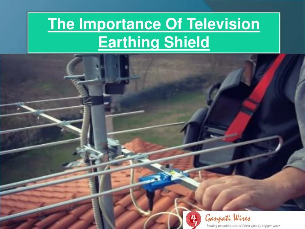the importance of television earthing shield
