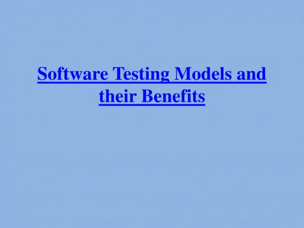 Software Testing Models and their Benefits