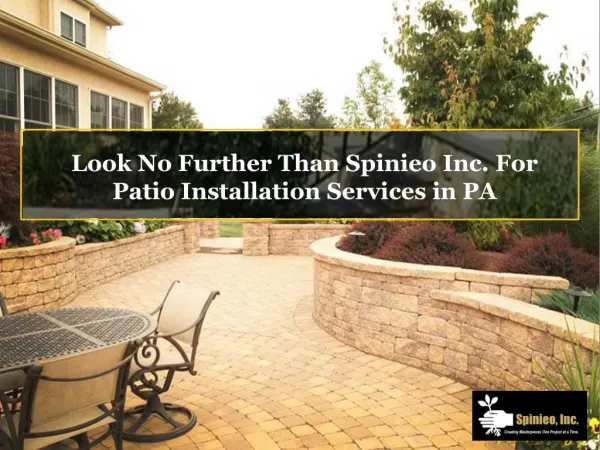 Look No Further Than Spinieo Inc. For Patio Installation Services in PA
